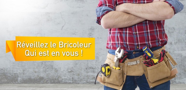 Réveillez le Bricoleur qui est en vous !